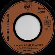 7inch Vinyl Single - Michel Fugain - Le Temps De Ma Chanson / On Ne Se Refait Pas