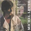 7inch Vinyl Single - Michel Lever - Der Kämpfer Geht Zu Boden