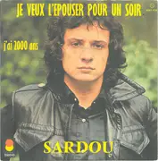 7inch Vinyl Single - Michel Sardou - Je Veux L'épouser Pour Un Soir / J'ai 2000 Ans