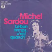 7inch Vinyl Single - Michel Sardou - Le Bon Temps C'est Quand? / Une Fille Aux Yeux Clairs