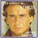 7inch Vinyl Single - Michel Sardou - Les Années 30 / Il Etait Là (Le Fauteuil) - Paper Labels