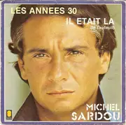 7inch Vinyl Single - Michel Sardou - Les Années 30 / Il Etait Là (Le Fauteuil) - Paper Labels