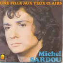 7inch Vinyl Single - Michel Sardou - Une Fille Aux Yeux Clairs / Le Bon Temps C'est Quand?