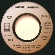 7inch Vinyl Single - Michel Sardou - La Même Eau Qui Coule / Le Successeur