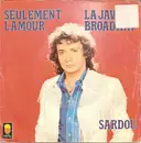 7inch Vinyl Single - Michel Sardou - La Java De Broadway / Seulement L'Amour