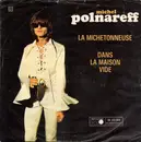 7inch Vinyl Single - Michel Polnareff - La Michetonneuse / Dans La Maison Vide
