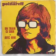 7inch Vinyl Single - Michel Polnareff - Un Train Ce Soir / Avec Nini