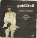 7inch Vinyl Single - Michel Polnareff - La Michetonneuse / Dans La Maison Vide