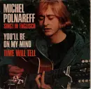 7inch Vinyl Single - Michel Polnareff - You'll Be On My Mind / Time Will Tell