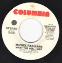 7inch Vinyl Single - Michel Pagliaro - What The Hell I Got