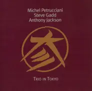 Michel Petrucciani / Steve Gadd / Anthony Jackson - Trio in Tokyo