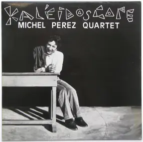 Michel Perez Quartet - Kaléidoscope