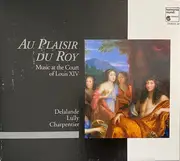CD-Box - Michel Richard Delalande - La Simphonie Du Marais - Hugo Reyne , Jean-Baptiste Lully , London Oboe - Au Plaisir Du Roy - Music At The Court Of Louis XIV