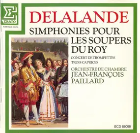 Michel Richard Delalande - Simphonies Pour Les Soupers Du Roy