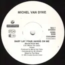 12inch Vinyl Single - Michel Van Dyke - Baby Lay Your Hands On Me