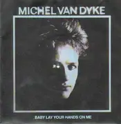 7'' - Michel Van Dyke - Baby Lay Your Hands On Me