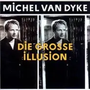 Michel Van Dyke - Die Grosse Illusion