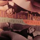 7inch Vinyl Single - Michel Van Dyke - Let Love Take My Place