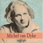 7inch Vinyl Single - Michel Van Dyke - Tell Him