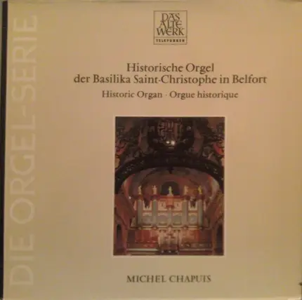 Michel Chapuis - Historische Orgel Der Basilika Saint-Christophe In Belfort