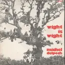 7'' - Michel Delpech - Wight Is Wight