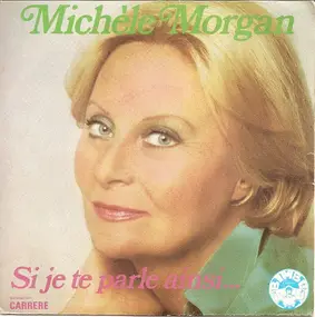 Michèle Morgan - Si Je Te Parle Ainsi...