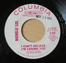 7inch Vinyl Single - Michele Lee - I Can't Believe I'm Losing You