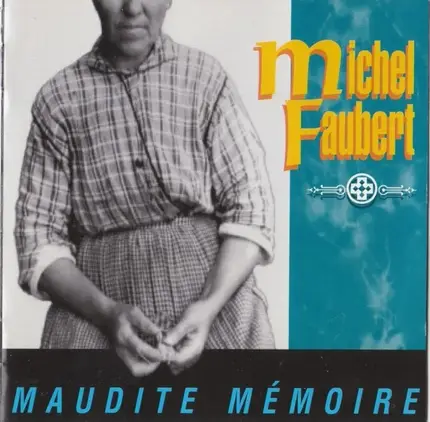 Michel Faubert - Maudite Mémoire