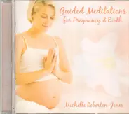 Michelle Roberton-Jones - Guided Meditations for Pregnancy and Birth