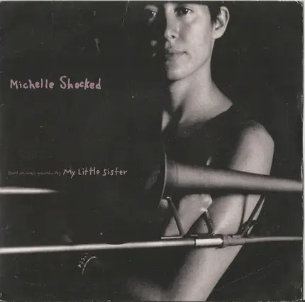 Michelle Shocked - (Don't You Mess Around With) My Little Sister