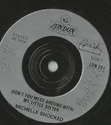 7'' - Michelle Shocked - (Don't You Mess Around With) My Little Sister