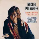 7'' - Michel Polnareff - Meine Puppe Sagt Non / Gammlerballade (Beatnik)