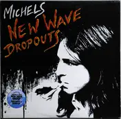 Michels - New Wave Dropouts