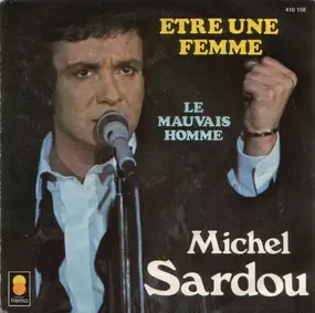 Michel Sardou - Etre Une Femme / Le Mauvais Homme