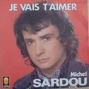 7'' - Michel Sardou - Je Vais T'Aimer