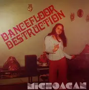 Michoacan - Dancefloor Destruction