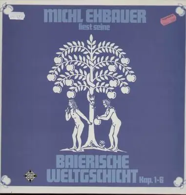 Michl Ehbauer - liest seine Baierische Weltgeschicht, Kapitel 1-6
