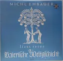LP - Michl Ehbauer - Liest Seine Baierische Weltgschicht Kap. 1-6 - Mono