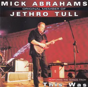 Mick Abrahams - Performs The Songs From This Was