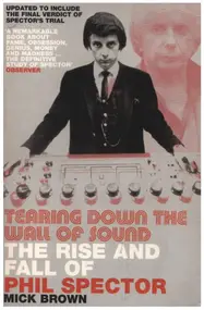 Mick Brown - Tearing Down The Wall of Sound: The Rise And Fall of Phil Spector