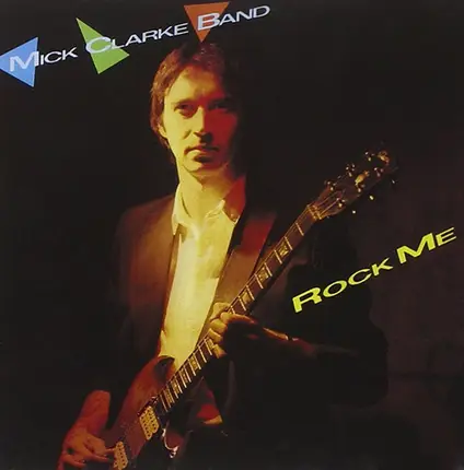 Mick Clarke Band - Rock Me...
