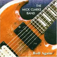 Mick Clarke Band - Roll Again