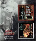 The Mick Clarke Band - Tell The Truth / No Compromise