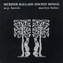 CD - Mick Harris • Martyn Bates - Murder Ballads (Incest Songs)