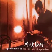 MICK HART - Upside Down In The Full Face Of Optimism