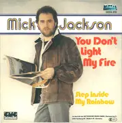 7inch Vinyl Single - Mick Jackson - You Don't Light My Fire