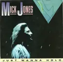 7inch Vinyl Single - Mick Jones - Just Wanna Hold