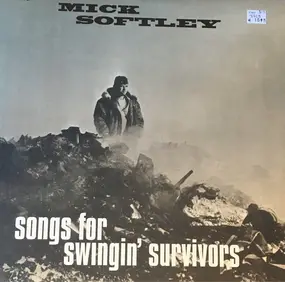 Mick Softley - Songs for Swingin' Survivors