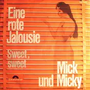 Mick Und Micky - Eine Rote Jalousie / Sweet, Sweet