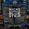 LP - Micke Bjorklof /Blue Strip - Ain't Bad Yet